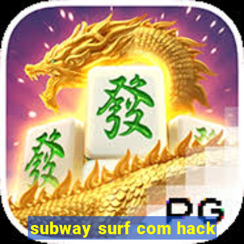 subway surf com hack